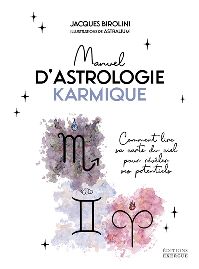 Manuel d'astrologie karmique : comment lire sa carte du ciel pour révéler ses potentiels