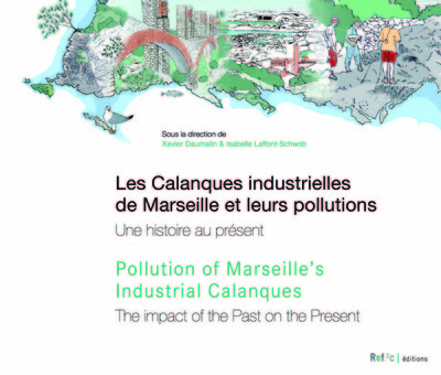 Les calanques industrielles de Marseille et leurs pollutions : une histoire au présent. Pollution of Marseille's industrial calanques : the impact of the past on the present