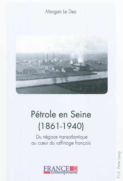 Pétrole en Seine (1861-1940) : du négoce transatlantique au coeur du raffinage français