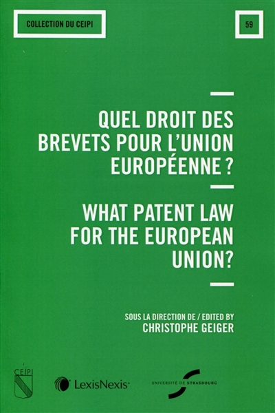 Quel droit des brevets pour l'Union européenne ? : acte du colloque. What patent law for the European Union ? : proceedings
