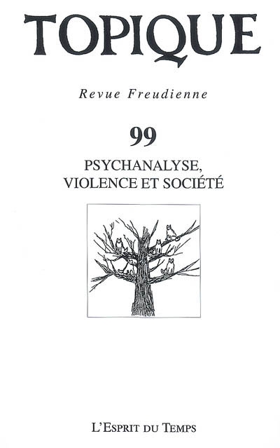 Topique, n° 99. Psychanalyse, violence et société