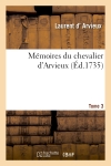 Mémoires du chevalier d'Arvieux T3
