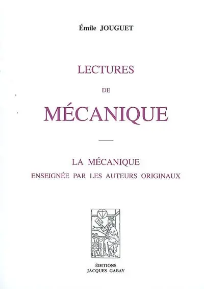 Lectures de mécanique : la mécanique enseignée par les auteurs originaux