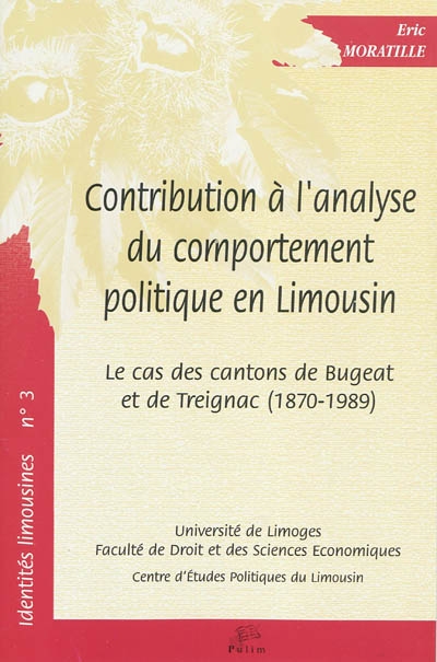 Contribution à l'analyse du comportement politique en Limousin : le cas des cantons de Bugeat et de Treignac : 1870-1989