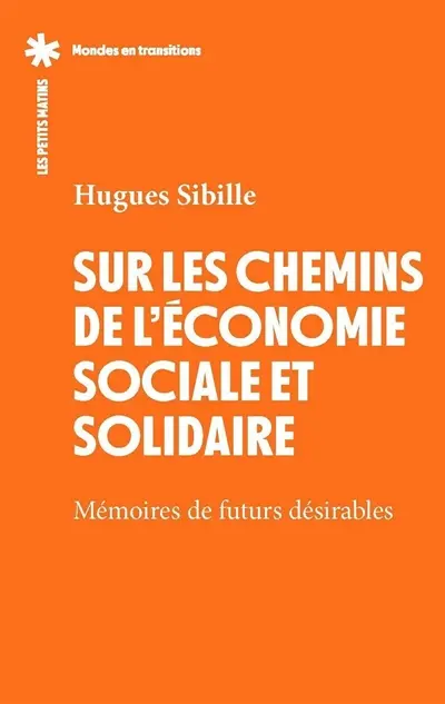 Mémoires de futurs désirables : sur les chemins de l'économie sociale et solidaire