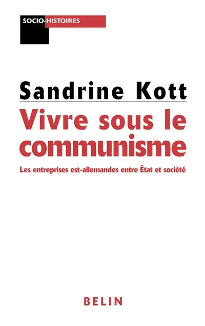 Le communisme au quotidien : les entreprises d'Etat dans la société est-allemande