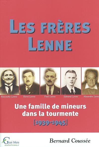 Les frères Lenne : une famille de mineurs dans la tourmente (1939-1945)