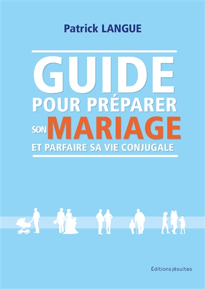 Guide pour préparer son mariage et parfaire sa vie conjugale