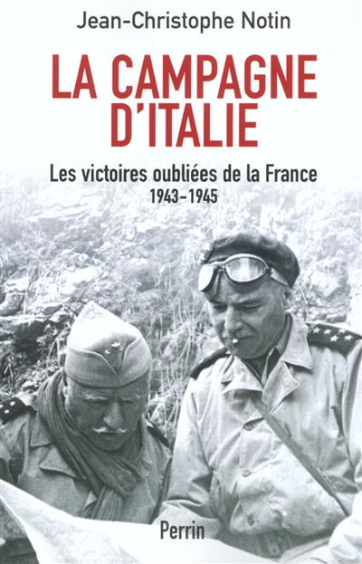 La campagne d'Italie : 1943-1945 : les victoires oubliées de la France