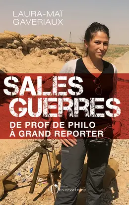 Sales guerres : de prof de philo à grand reporter