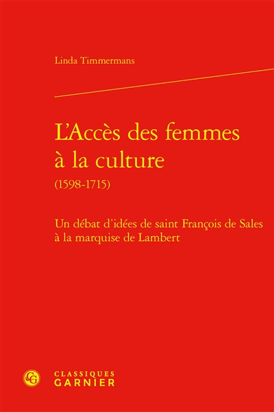 L'accès des femmes à la culture (1598-1715) : un débat d'idées de saint François de Sales à la marquise de Lambert