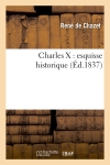 Charles X : esquisse historique