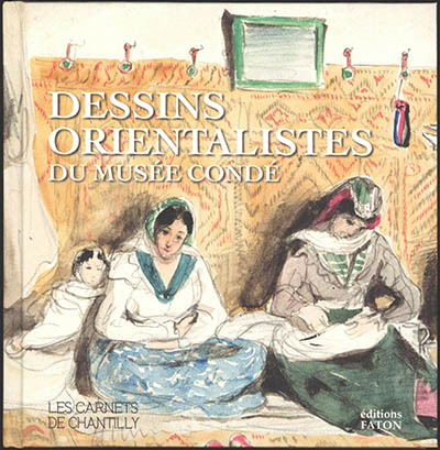 Dessins orientalistes du Musée Condé