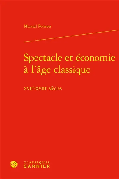 Spectacle et économie à l'âge classique : XVIIe-XVIIIe siècles