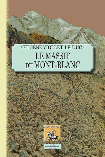 Le massif du Mont-Blanc : étude sur sa constitution géodésique et géologique, sur ses transformations et sur l'état ancien et moderne de ses glaciers