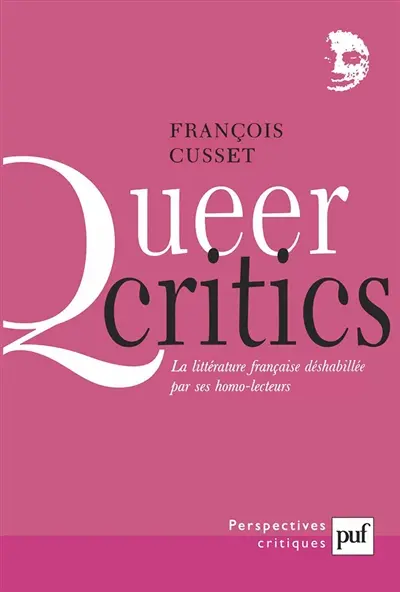 Queer critics : la littérature française déshabillée par ses homo-lecteurs