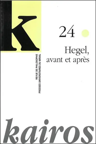 Kairos, n° 24. Hegel, avant et après