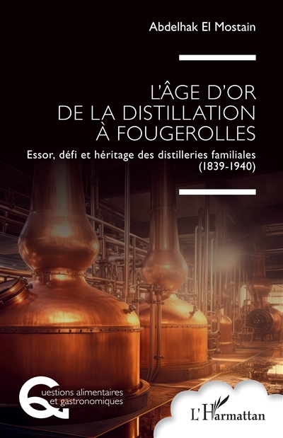 L'âge d'or de la distillation à Fougerolles : essor, défi et héritage des distilleries familiales (1839-1940)