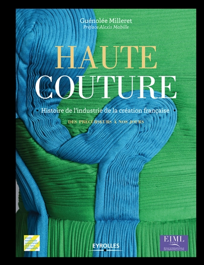 Haute couture : histoire de l'industrie de la création française : des précurseurs à nos jours