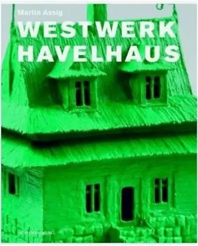 Martin Assig Westwerk Havelhaus