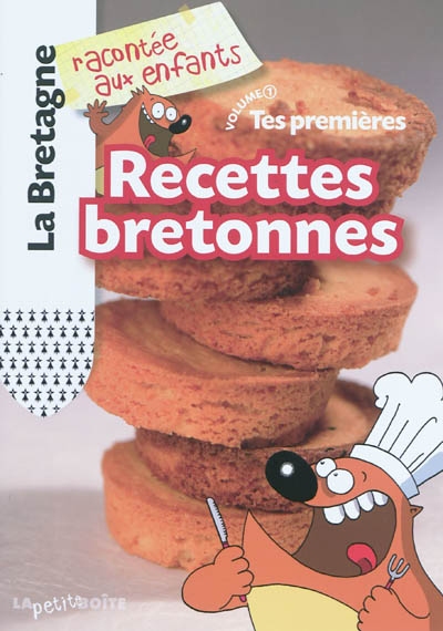 Tes premières recettes bretonnes. Vol. 1