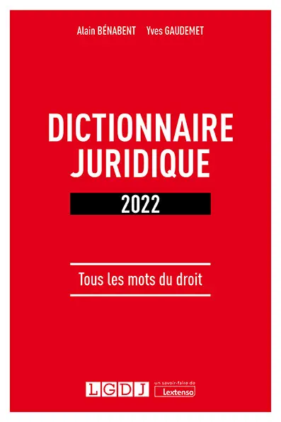 Dictionnaire juridique 2022 : tous les mots du droit