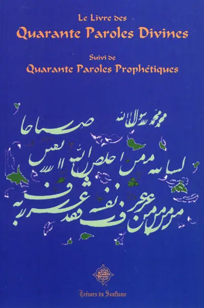 Le livre des quarante paroles divines. Hadith qodsi. Quarante paroles prophétiques. Hadith nabavi