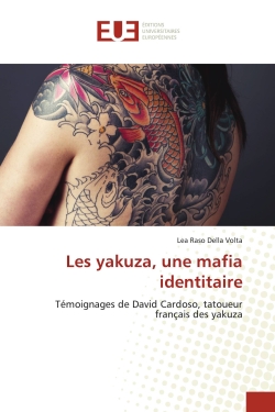 Les yakuza, une mafia identitaire : Témoignages de David Cardoso, tatoueur français des yakuza