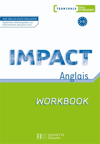 Impact, anglais terminale séries technologiques, B1-B2 : workbook