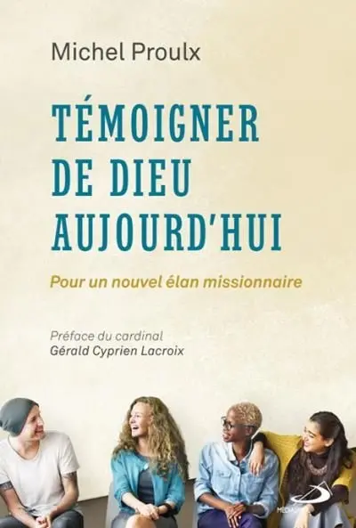 Témoigner de Dieu aujourd'hui : pour un nouvel élan missionnaire