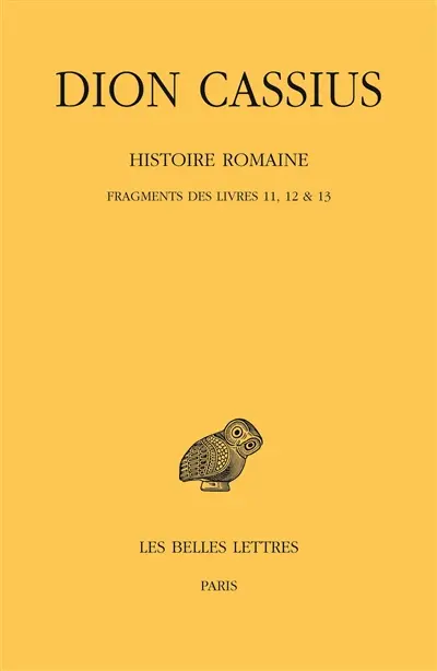 Histoire romaine. Fragments des livres 11-12 & 13