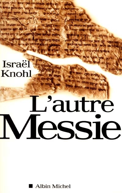 L'autre Messie : l'extraordinaire révélation des manuscrits de Qumrân