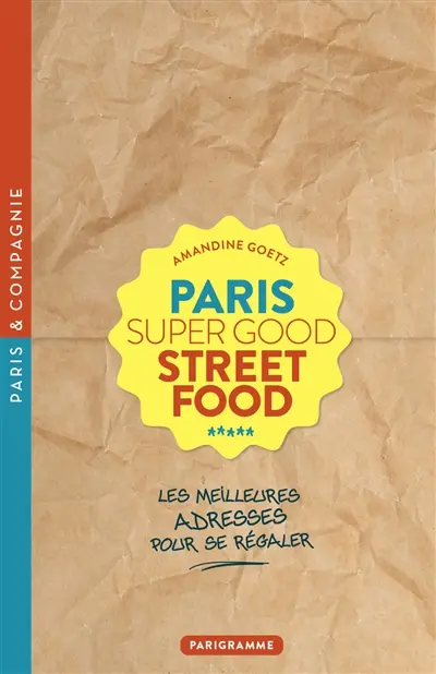 Paris super good street food : les meilleures adresses pour se régaler