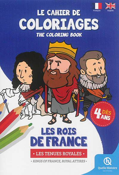 Le cahier de coloriages : les rois de France : les tenues royales. The coloring book : kings of France, royal attires
