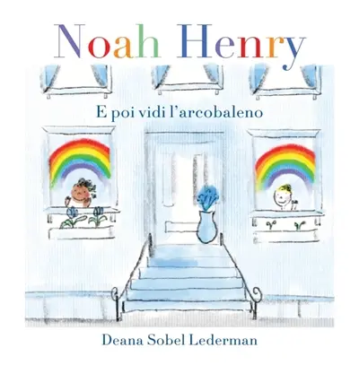 Noah Henry : E poi vidi l'arcobaleno