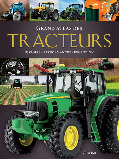 Grand atlas des tracteurs : histoire, performances, évolution