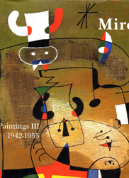 Joan Miro : catalogue raisonné, paintings. Vol. 3. 1942-1955