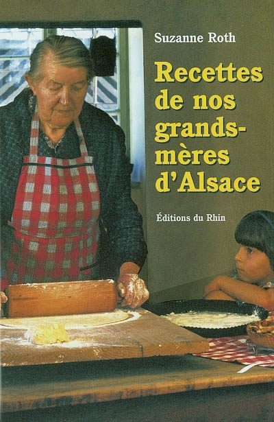 Les recettes de nos grands-mères d'Alsace