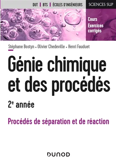 Génie chimique et des procédés, 2e année : procédés de séparation et de réaction : cours et exercices corrigés