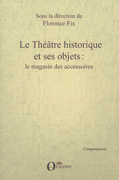 Le théâtre historique et ses objets : le magasin des accessoires