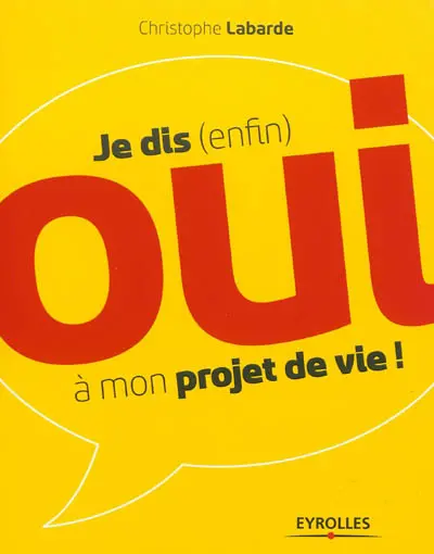 Je dis (enfin) oui à mon projet de vie !