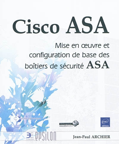 Cisco ASA : mise en oeuvre et configuration de base des boîtiers de sécurité ASA