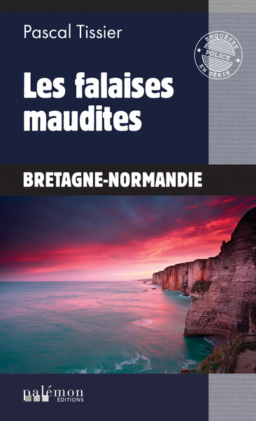Une enquête de Solène Melchior. Vol. 1. Les falaises maudites : Bretagne-Normandie