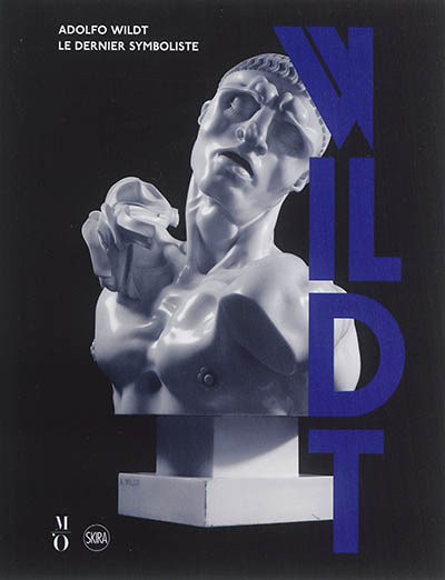 Adolfo Wildt : le dernier symboliste