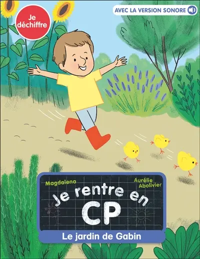 Je rentre en CP. Vol. 11. Le jardin de Gabin : je déchiffre Je rentre en CP. Vol. 11. Le jardin de Gabin : je déchiffre