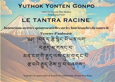 Le Tantra Racine : Exposé condensé de Sowa Rigpa, la médecine traditionnelle tibétaine
