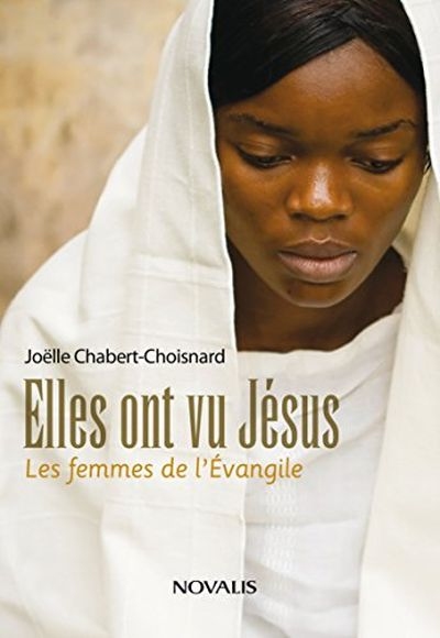 Elles ont vu Jésus : les femmes de l'évangile