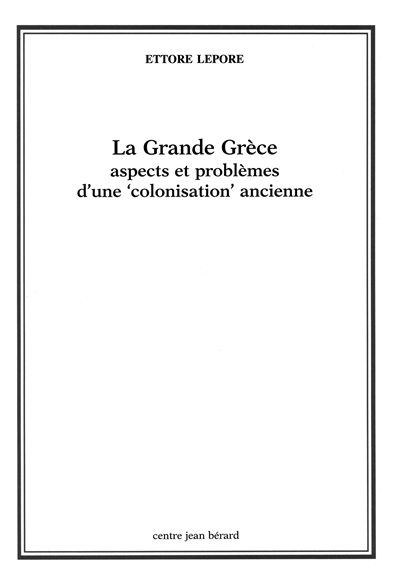 La Grande Grèce : aspects et problèmes d'une colonisation ancienne : quatre conférences au Collège de France, Paris, 1982