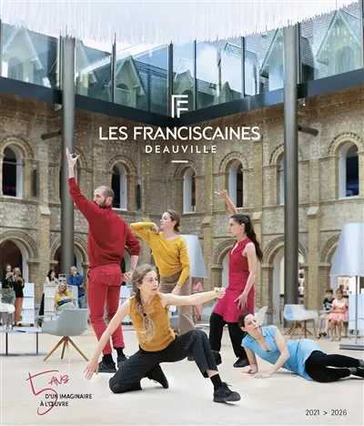 Les Franciscaines, Deauville : 5 ans d'un imaginaire à l'oeuvre : 2021-2026