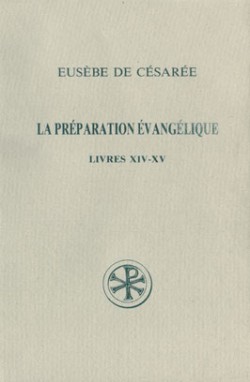 La Préparation évangélique : livres XIV-XV